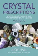 Prescriptions de cristaux : Le nettoyage de l'espace, le Feng Shui et la protection psychique : un guide de A à Z. - Crystal Prescriptions: Space Clearing, Feng Shui and Psychic Protection. an A-Z Guide.