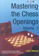 Maîtriser les ouvertures aux échecs, volume 3 - Mastering the Chess Openings Volume 3