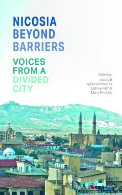 Nicosie au-delà des barrières : Voix d'une ville divisée - Nicosia Beyond Barriers: Voices from a Divided City