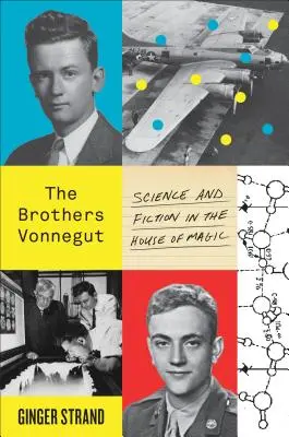 Les frères Vonnegut : Science et fiction dans la maison de la magie - The Brothers Vonnegut: Science and Fiction in the House of Magic