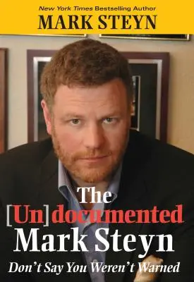 Le (non)documenté Mark Steyn : Ne dites pas que vous n'avez pas été prévenus - The (Un)Documented Mark Steyn: Don't Say You Weren't Warned