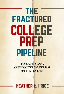 La fracture de la filière de préparation à l'université : Accumuler les opportunités d'apprentissage - The Fractured College Prep Pipeline: Hoarding Opportunities to Learn