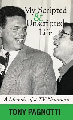 Ma vie scénarisée et non scénarisée : Les mémoires d'un présentateur de télévision - My Scripted and Unscripted Life: A Memoir of a TV Newsman