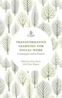 Apprentissage transformateur pour le travail social : Apprendre pour et dans la pratique - Transformative Learning for Social Work: Learning for and in Practice