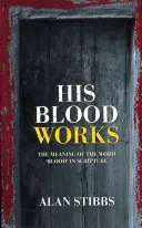 Son sang agit : La signification du mot « sang » dans les Ecritures - His Blood Works: The Meaning of the Word 'Blood' in Scripture