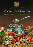 Matzoh Ball Gumbo : Histoires culinaires du Sud juif - Matzoh Ball Gumbo: Culinary Tales of the Jewish South