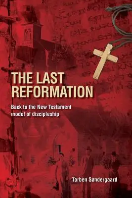 La dernière réforme : Retour au modèle de discipulat du Nouveau Testament - The Last Reformation: Back to the New Testament model of discipleship