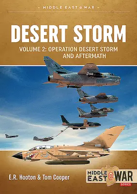 Tempête du désert Volume 2 : Opération Tempête du désert et libération du Koweït par la coalition en 1991 - Desert Storm Volume 2: Operation Desert Storm and the Coalition Liberation of Kuwait 1991