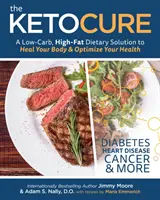 The Keto Cure : A Low Carb High Fat Dietary Solution to Heal Your Body and Optimize Your Health (La cure Keto : une solution diététique pauvre en glucides et riche en graisses pour guérir votre corps et optimiser votre santé) - The Keto Cure: A Low Carb High Fat Dietary Solution to Heal Your Body and Optimize Your Health