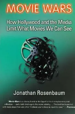 La guerre des films : comment Hollywood et les médias limitent les films que nous pouvons voir - Movie Wars: How Hollywood and the Media Limit What Movies We Can See