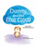 Danny et le nuage bleu : Faire face à la dépression de l'enfance - Danny and the Blue Cloud: Coping with Childhood Depression