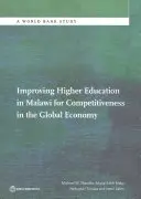 Améliorer l'enseignement supérieur au Malawi pour être compétitif dans l'économie mondiale - Improving Higher Education in Malawi for Competitiveness in the Global Economy