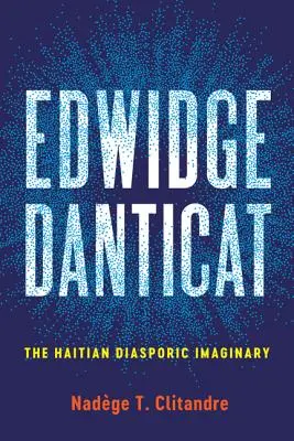 Edwidge Danticat : L'imaginaire diasporique haïtien - Edwidge Danticat: The Haitian Diasporic Imaginary