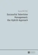 Gestion réussie de la télévision : l'approche hybride - Successful Television Management: the Hybrid Approach