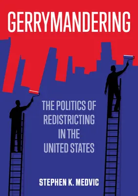 Gerrymandering : La politique de redécoupage des circonscriptions électorales aux États-Unis - Gerrymandering: The Politics of Redistricting in the United States