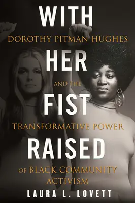 Le poing levé : Dorothy Pitman Hughes et le pouvoir de transformation de l'activisme de la communauté noire - With Her Fist Raised: Dorothy Pitman Hughes and the Transformative Power of Black Community Activism