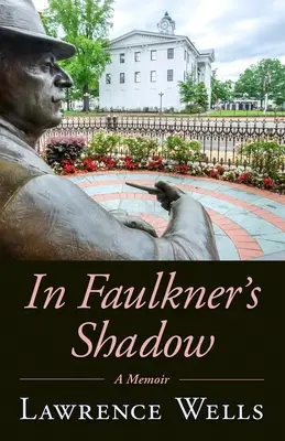 Dans l'ombre de Faulkner : un mémoire - In Faulkner's Shadow: A Memoir