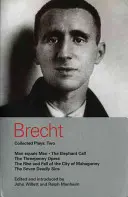 Brecht Collected Plays : 2 : Man Equals Man ; Elephant Calf ; Threepenny Opera ; Mahagonny ; Seven Deadly Sins - Brecht Collected Plays: 2: Man Equals Man; Elephant Calf; Threepenny Opera; Mahagonny; Seven Deadly Sins