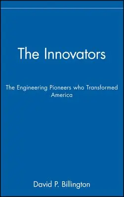 Les innovateurs : les pionniers de l'ingénierie qui ont transformé l'Amérique - The Innovators, Trade: The Engineering Pioneers Who Transformed America