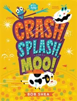 Crash, Splash, or Moo ! - Crash, Splash, or Moo!