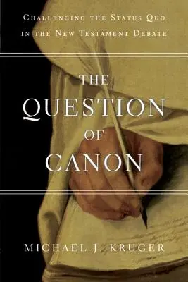 La question du canon : Remettre en question le statu quo dans le débat sur le Nouveau Testament - The Question of Canon: Challenging the Status Quo in the New Testament Debate