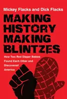 Making History / Making Blintzes : Comment deux bébés en couches rouges se sont trouvés et ont découvert l'Amérique - Making History / Making Blintzes: How Two Red Diaper Babies Found Each Other and Discovered America