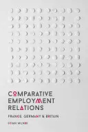 Comparative Employment Relations : France, Allemagne et Grande-Bretagne - Comparative Employment Relations: France, Germany and Britain