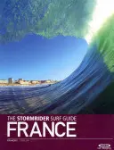 Le Stormrider Surf Guide : France - The Stormrider Surf Guide: France