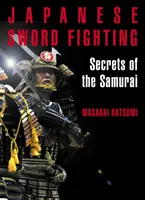 Le combat au sabre japonais : Les secrets des samouraïs - Japanese Sword Fighting: Secrets of the Samurai