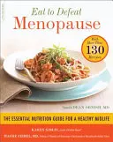 Manger pour vaincre la ménopause : Le guide nutritionnel essentiel pour une vie saine au milieu de la vie -- avec plus de 130 recettes - Eat to Defeat Menopause: The Essential Nutrition Guide for a Healthy Midlife -- With More Than 130 Recipes