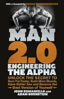 L'homme 2.0 : L'ingénierie de l'alpha - Découvrez le secret pour brûler les graisses plus rapidement, construire plus de muscles, avoir de meilleurs rapports sexuels et devenir la meilleure version de vous-même. - Man 2.0: Engineering the Alpha - Unlock the Secret to Burn Fat Faster, Build More Muscle, Have Better Sex and Become the Best Version of Yourself