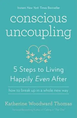 Le découplage conscient : 5 étapes pour vivre heureux même après - Conscious Uncoupling: 5 Steps to Living Happily Even After