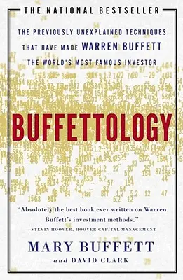 Buffettologie : Les techniques inexpliquées qui ont fait de Warren Buffett le meilleur investisseur au monde - Buffettology: The Previously Unexplained Techniques That Have Made Warren Buffett the Worlds