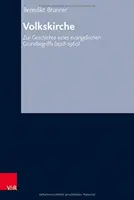 Volkskirche : Zur Geschichte Eines Evangelischen Grundbegriffs (1918-1960) - Volkskirche: Zur Geschichte Eines Evangelischen Grundbegriffs (1918-1960)
