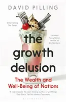 L'illusion de la croissance - La richesse et le bien-être des nations - Growth Delusion - The Wealth and Well-Being of Nations