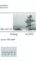 L'art d'être seul : Poèmes 1952-2009 - The Art of Being Alone: Poems 1952-2009