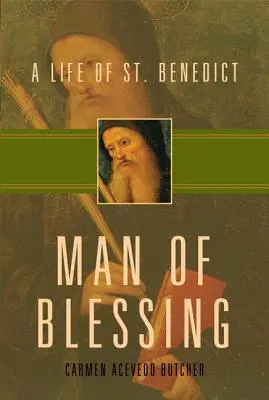 L'homme de la bénédiction : Une vie de saint Benoît - Man of Blessing: A Life of St. Benedict