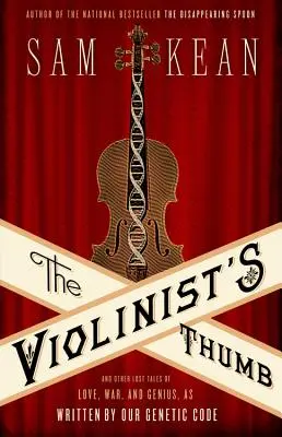 Le pouce du violoniste : Et autres histoires perdues d'amour, de guerre et de génie, telles qu'elles sont écrites par notre code génétique - The Violinist's Thumb: And Other Lost Tales of Love, War, and Genius, as Written by Our Genetic Code
