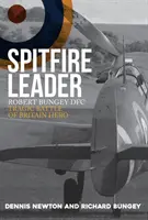 Le leader du Spitfire : Robert Bungey Dfc, héros tragique de la bataille d'Angleterre - Spitfire Leader: Robert Bungey Dfc, Tragic Battle of Britain Hero