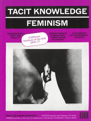 Connaissance tacite : Post Studio/Féminisme : Calarts 1970-1977 - Tacit Knowledge: Post Studio/Feminism: Calarts 1970-1977