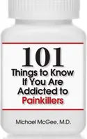 101 choses à savoir si vous êtes accro aux analgésiques - 101 Things to Know If You Are Addicted to Painkillers