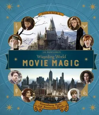 Le monde des sorciers de J.K. Rowling : La magie du cinéma Volume 1 : Des gens extraordinaires et des lieux fascinants - J.K. Rowling's Wizarding World: Movie Magic Volume One: Extraordinary People and Fascinating Places