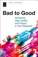 Du mauvais au bon : Atteindre un haut niveau de qualité et d'impact dans votre recherche - Bad to Good: Achieving High Quality and Impact in Your Research