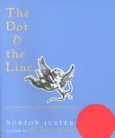 Le point et la ligne : Une romance en mathématiques inférieures - The Dot and the Line: A Romance in Lower Mathematics