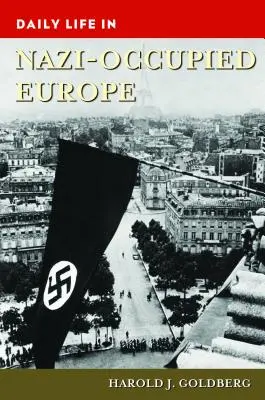 La vie quotidienne dans l'Europe occupée par les nazis - Daily Life in Nazi-Occupied Europe