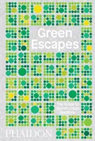 Escapades vertes : Le guide des jardins urbains secrets - Green Escapes: The Guide to Secret Urban Gardens