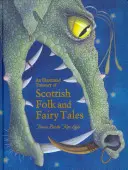 Trésor illustré de contes populaires et de contes de fées écossais - An Illustrated Treasury of Scottish Folk and Fairy Tales