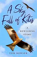 Un ciel plein de cerfs-volants : Une histoire de reboisement - A Sky Full of Kites: A Rewilding Story