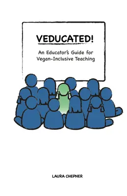 Veducated ! un guide de l'éducateur pour un enseignement incluant les végétaliens - Veducated! an Educator's Guide for Vegan-Inclusive Teaching