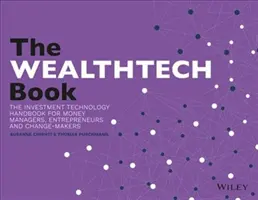 Le livre Wealthtech : Le manuel Fintech pour les investisseurs, les entrepreneurs et les visionnaires de la finance - The Wealthtech Book: The Fintech Handbook for Investors, Entrepreneurs and Finance Visionaries